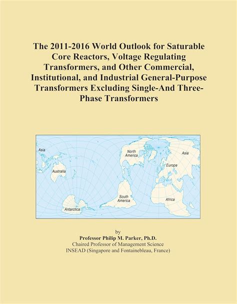 The 2011-2016 World Outlook for Saturable Core Reactors, Voltage ...