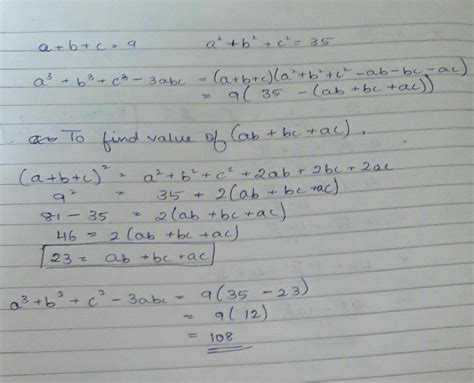 a+b+c=9 anda^2+b^2+c^2=35 find value of a^3+b^3+c^3-3abc - Brainly.in