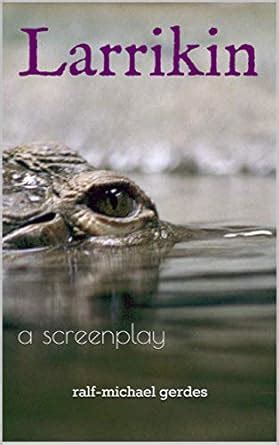 Larrikin: a screenplay eBook : gerdes, ralf-michael: Amazon.in: Kindle ...