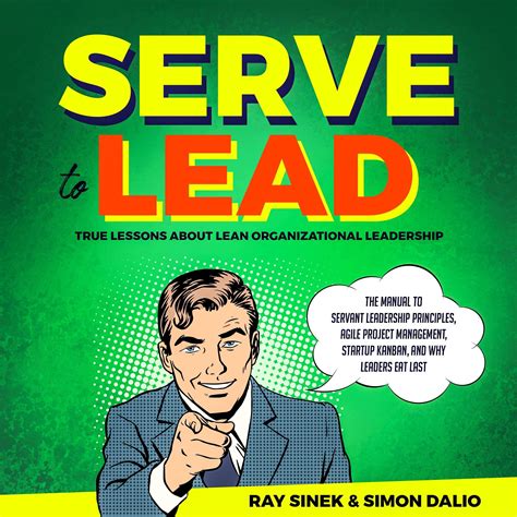Buy Serve to Lead: True Lessons About Lean Organizational Leadership ...