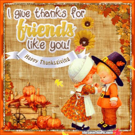I Give Thanks For Friends Like You Happy Thanksgiving Pictures, Photos ...