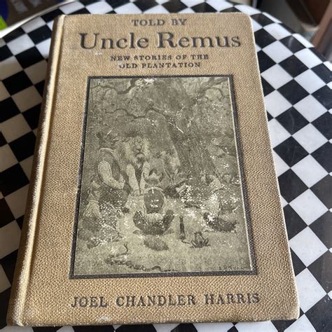 Joel Chandler Harris / Told by Uncle Remus New Stories of the Old ...