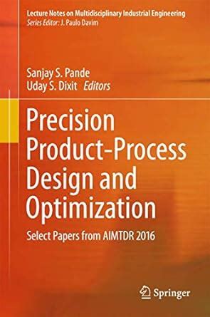 Buy Precision Product-Process Design and Optimization: Select Papers ...