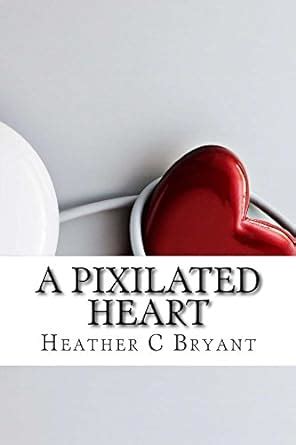 A Pixilated Heart eBook : Bryant, Heather: Amazon.in: Kindle Store