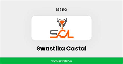 Swastika Castal IPO Date, Review, Price, Allotment Details - IPO Watch
