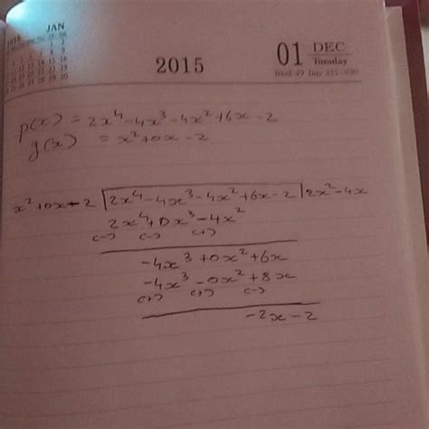 Divide the polynomial p (x)=2x^4-4x^3-4x^2+6x-2by the polynomial g (x ...