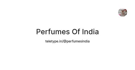 Perfumes Of India — Teletype