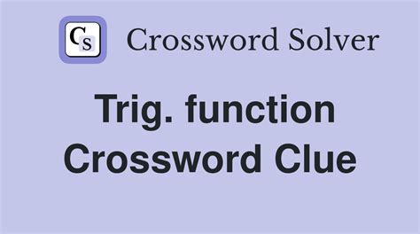 Trig. function - Crossword Clue Answers - Crossword Solver