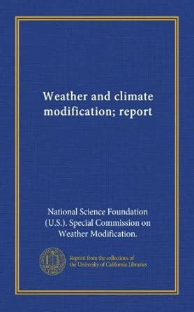 Weather and climate modification; report : National Science Foundation ...