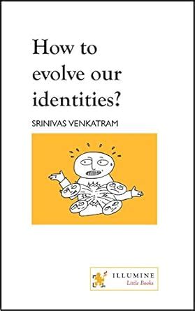 How to evolve our identities? (Design of Life) eBook : Venkatram ...