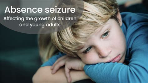 Absence seizure – Affecting the growth of children and young adults ...