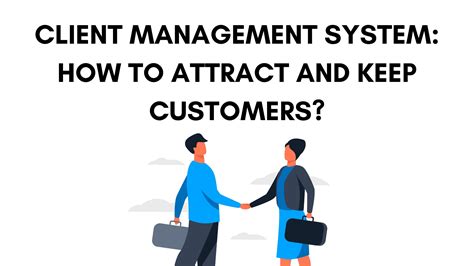 Client Management System: How to Attract and Keep Customers? - Building ...