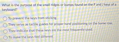 Solved: What is the purpose of the small ridges or bumps found on the F ...