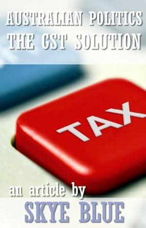 Australian Politics – the GST Solution eBook : Blue, Skye: Amazon.in ...