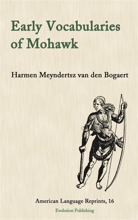 Early Vocabularies of Mohawk: 16 (American Language Reprints) : Amazon ...