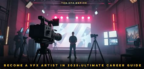How To Become A VFX Artist In 2025: The Ultimate Guide