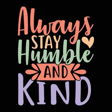 always stay humble and kind inspirational greeting illustration art ...