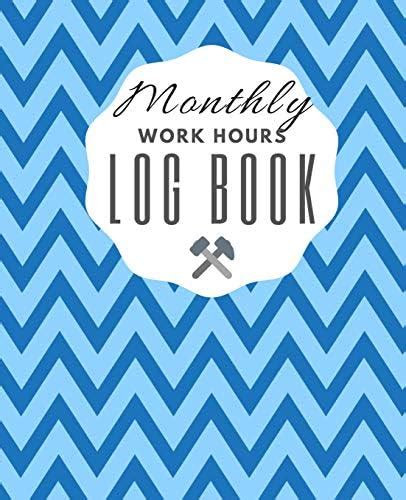 Monthly Work Hours Log Book: Corporate Contractor Business or Company ...