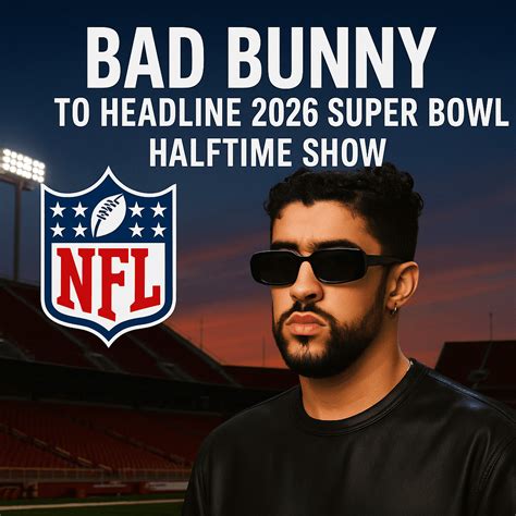 2026 Super Bowl Halftime Performer: Bad Bunny