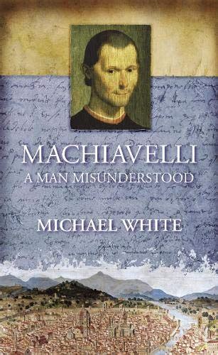 Buy Machiavelli: A Man Misunderstood Book Online at Low Prices in India ...