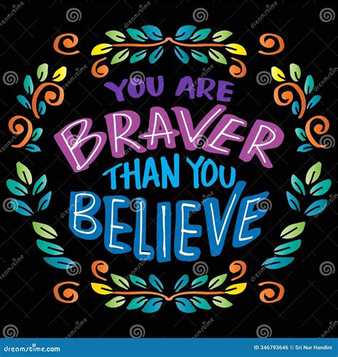 You are Braver Than You Believe. Inspirational Motivational Quote Stock ...