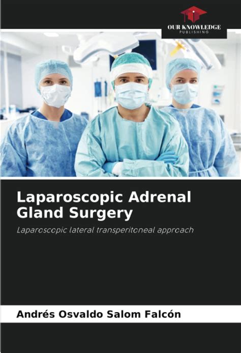 Buy Laparoscopic Adrenal Gland Surgery: Laparoscopic lateral ...