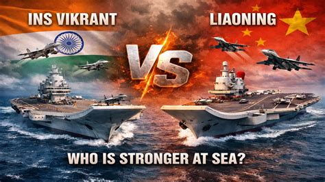INS Vikrant vs China's Liaoning: Who is Stronger at Sea?