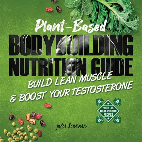 Plant-Based Bodybuilding Nutrition Guide: Build Lean Muscle & Boost ...