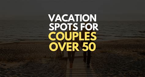 10 best vacation spots for couples over 50 - Ines Dreams