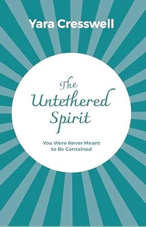 Buy THE UNTETHERED SPIRIT : You Were Never Meant to Be Contained Book ...