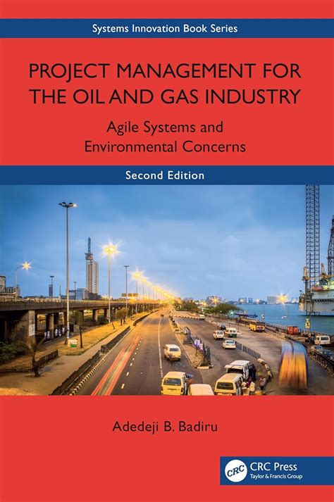 Project Management for the Oil and Gas Industry: Agile Systems and ...