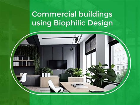 Commercial buildings using Biophilic Design