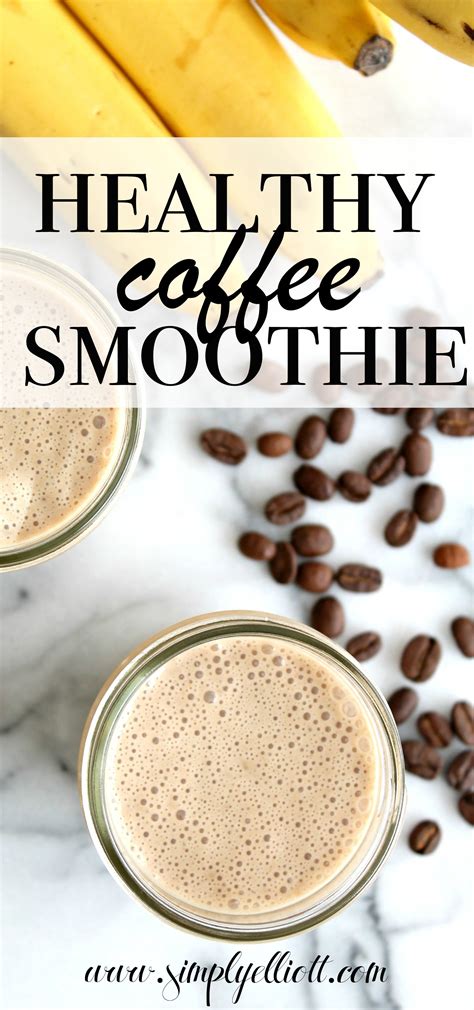 Healthy Coffee Smoothie | Recipe - Simply Elliott