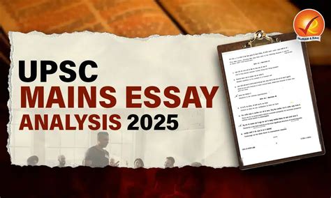 UPSC Mains Essay Paper Analysis 2025, Difficulty Level, Strategy