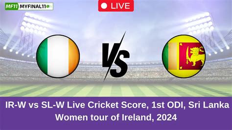 IRE-W vs SL-W Live Score: Scorecard, Ball by Ball Commentary - 1st ODI ...
