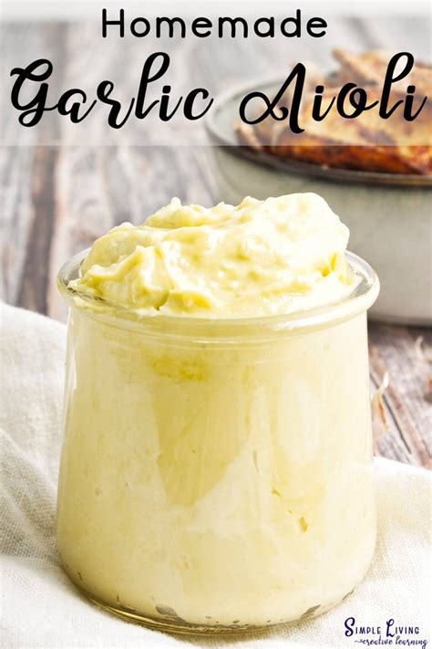 Homemade Garlic Aioli Recipe - Simple Living. Creative Learning