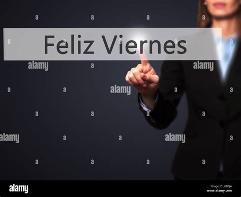 Feliz Viernes (Happy Friday In Spanish) - Businesswoman hand pressing ...