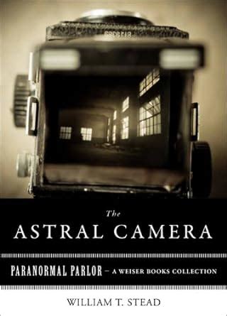 Astral Camera: Paranormal Parlor, A Weiser Books Collection eBook ...