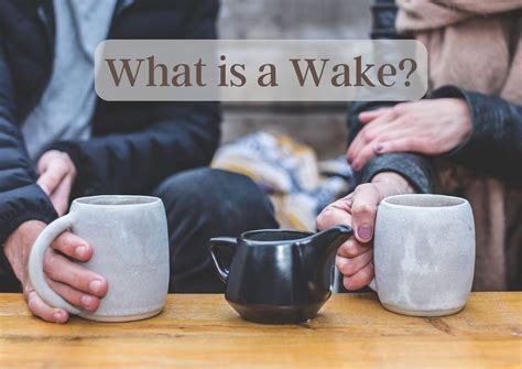 What Is A Wake And Do We Need One?
