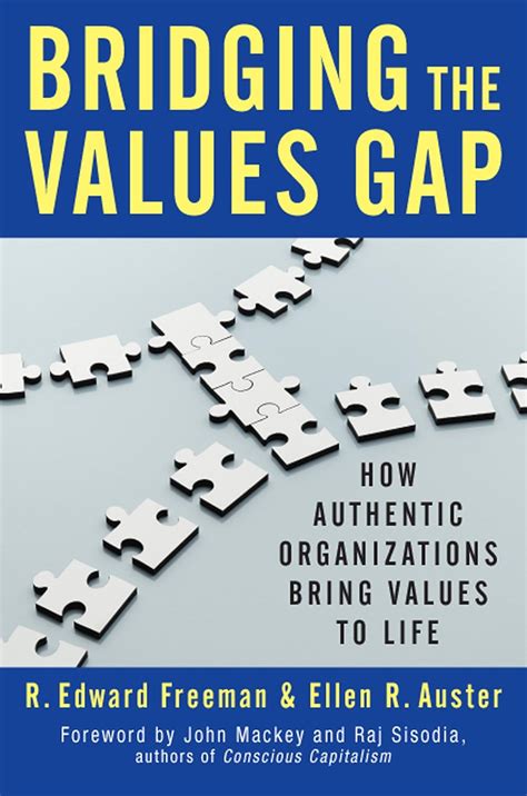 Bridging the Values Gap: How Authentic Organizations Bring Values to ...