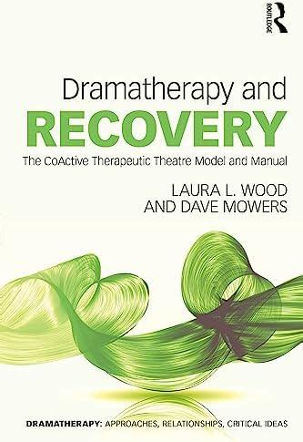 Buy Dramatherapy and Recovery: The CoActive Therapeutic Theatre Model ...