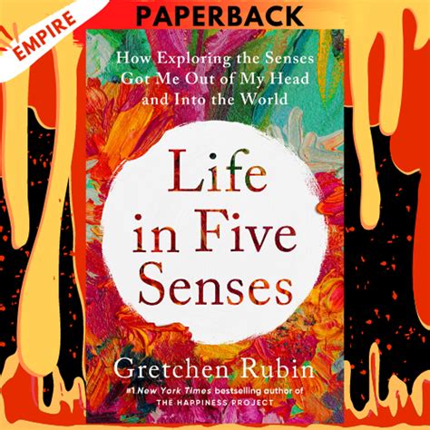 Life in Five Senses: How Exploring the Senses Got Me Out of My Head and ...