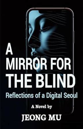 A Mirror for The Blind: Reflections of a Digital Seoul (The System Book ...