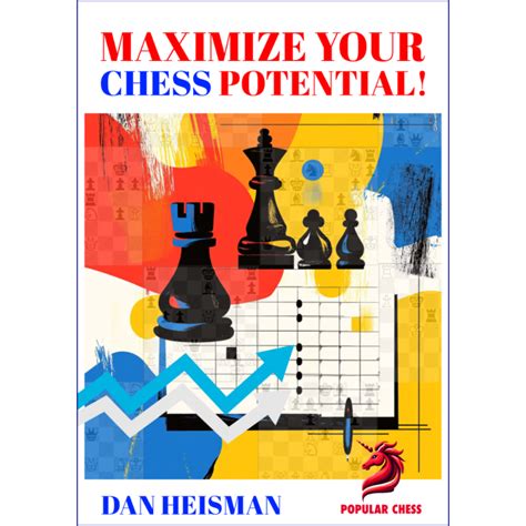 Maximize Your Chess Potential! by Dan Heisman – ChessBase India Shop