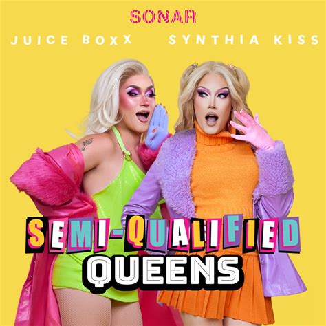 Semi-Qualified Queens with Juice Boxx and Synthia Kiss