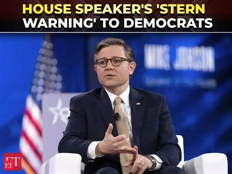 House Speaker Mike Johnson warns Democrats, says 'everyone wants to be ...