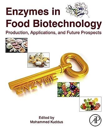 Enzymes in Food Biotechnology: Production, Applications, and Future ...