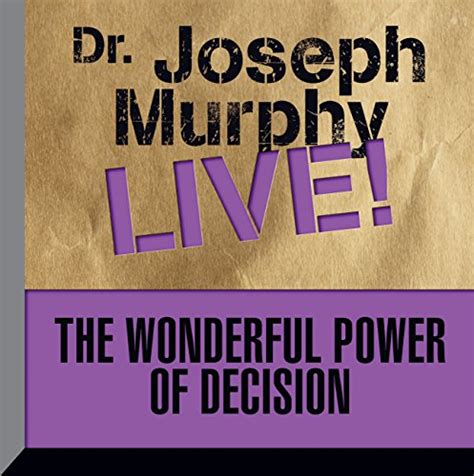 The Wonderful Power of Decision: Dr. Joseph Murphy Live! (Audio ...