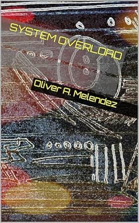 System Overload eBook : Melendez, Oliver A: Amazon.in: Kindle Store