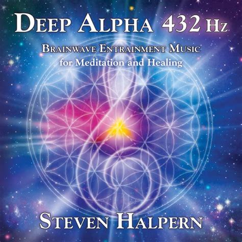 DEEP ALPHA 432 Hz | Steven Halpern